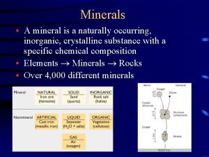 Minerals A mineral is a naturally occurring inorganic