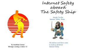 Internet Safety aboard The Safety Ship Arrrgh Im