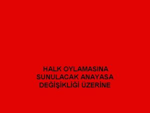 HALK OYLAMASINA SUNULACAK ANAYASA DEKL ZERNE HALK OYLAMASINA