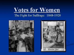 Votes for Women The Fight for Suffrage 1848