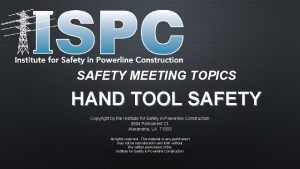 SAFETY MEETING TOPICS HAND TOOL SAFETY Copyright by