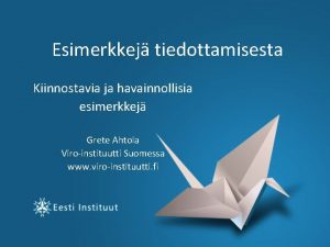 Esimerkkej tiedottamisesta Kiinnostavia ja havainnollisia esimerkkej Grete Ahtola