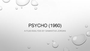 PSYCHO 1960 A FILM ANALYSIS BY SAMANTHA JORDAN