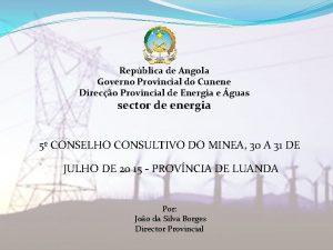 Repblica de Angola Governo Provincial do Cunene Direco