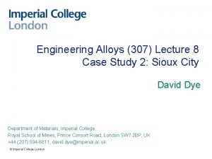 Engineering Alloys 307 Lecture 8 Case Study 2 Engineering Alloys 307 Lecture 8 Case Study 2