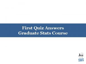 First Quiz Answers Graduate Stats Course Question 1