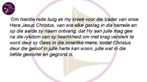 Om hierdie rede buig ek my knie voor