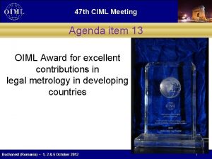 47 th CIML Meeting Agenda item 13 OIML