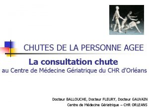 CHUTES DE LA PERSONNE AGEE La consultation chute