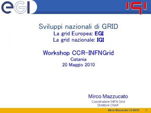 Sviluppi nazionali di GRID La grid Europea EGI