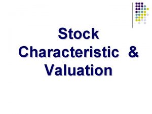 Stock Characteristic Valuation Types of Stock Preferred Stock