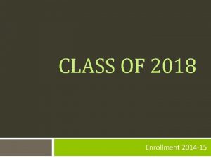 CLASS OF 2018 Enrollment 2014 15 PHS Graduation