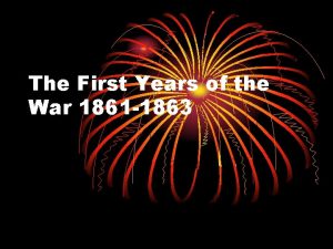 The First Years of the War 1861 1863