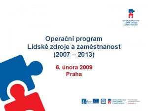 Operan program Lidsk zdroje a zamstnanost 2007 2013