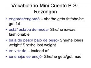 VocabularioMini Cuento BSr Rezongon engordaengord shehe gets fatshehe