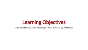 Learning Objectives To demonstrate an understanding of what