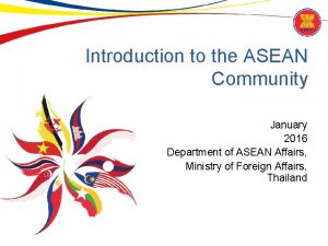 Introduction to the ASEAN Community January 2016 Department