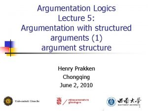 Argumentation Logics Lecture 5 Argumentation with structured arguments