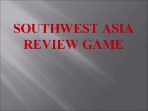 SOUTHWEST ASIA REVIEW GAME Mediterranean Sea What is