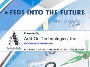 FEDS INTO THE FUTURE Presented By AddOn Technologies