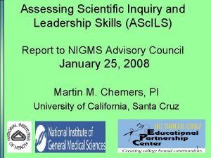 Assessing Scientific Inquiry and Leadership Skills ASc ILS