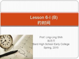 Lesson 6 I B Prof LingLing Shih Bard