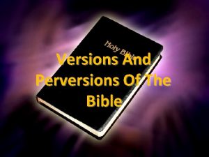 Versions And Perversions Of The Bible How Can