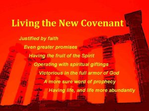 Living the New Covenant Justified by faith Even