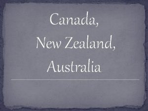 Canada New Zealand Australia New New Zealand is
