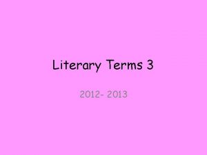 Literary Terms 3 2012 2013 EXPLICATION The act