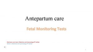 Antepartum care Fetal Monitoring Tests Beckmann and Lings