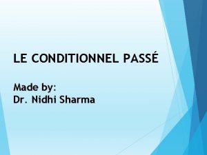 LE CONDITIONNEL PASS Made by Dr Nidhi Sharma