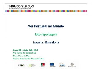 Ver Portugal no Mundo fotoreportagem Espanha Barcelona Grupo