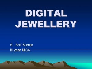 DIGITAL JEWELLERY S Anil Kumar III year MCA