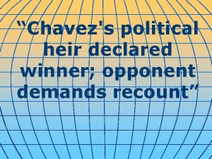 Chavezs political heir declared winner opponent demands recount