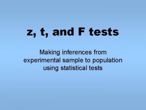 z t and F tests Making inferences from