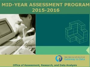 MIDYEAR ASSESSMENT PROGRAM 2015 2016 Office of Assessment