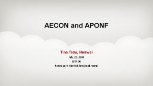 AECON and APONF Tina Tsou Huawei July 22