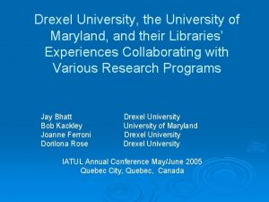Drexel University the University of Maryland and their