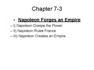 Chapter 7 3 Napoleon Forges an Empire I