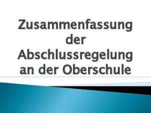 Zusammenfassung der Abschlussregelung an der Oberschule Schulabschlsse an