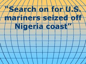 Search on for U S mariners seized off