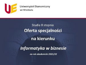 Studia II stopnia Oferta specjalnoci na kierunku Informatyka