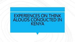 EXPERIENCES ON THINK ALOUDS CONDUCTED IN KENYA q