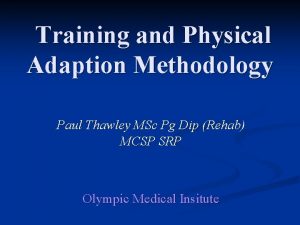 Training and Physical Adaption Methodology Paul Thawley MSc