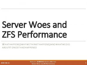 Server Woes and ZFS Performance W HAT HAPPENED