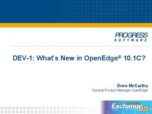 DEV1 Whats New in Open Edge 10 1
