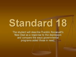 Standard 18 The student will describe Franklin Roosevelts