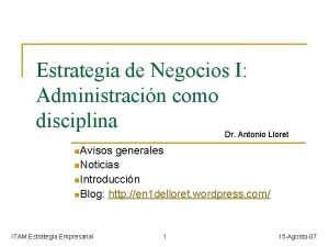 Estrategia de Negocios I Administracin como disciplina Dr