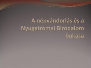 A npvndorls s a Nyugatrmai Birodalom buksa A